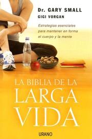 Cover of: La Biblia De La Larga Vida/ the Longevity Bible; 8 Strategies for Keeping Your Mind Sharp and Your Body Young by Gary, M.D. Small