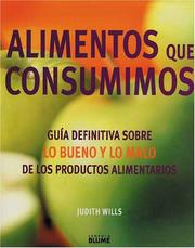 Cover of: Alimentos que consumimos: Guia definitiva sobre lo bueno y lo malo de los productos alimentarios