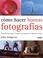 Cover of: Como hacer buenas fotografias