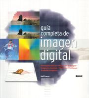 Cover of: Guia completa de imagen digital: Conceptos basicos. Mejora de imagen. Imagenes creativas. Hardware. Software. Trasladar Imagenes.