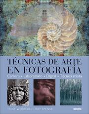 Cover of: Tecnicas de arte en fotografia by Tony Worobiec, Ray Spence