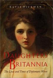 Cover of: Daughters of Britannia: the lives and times of diplomatic wives