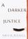 Cover of: A darker justice