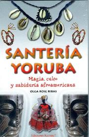 Cover of: Santeria Yoruba: Magia, Culto Y Sabiduria Afroamericana