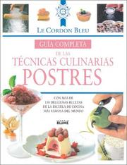 Cover of: Guia completa de las tecnicas culinarias: Postres: Con mas de 150 deliciosas recetas de la escuela de cocina mas famosa del mundo (Le Cordon Bleu series)