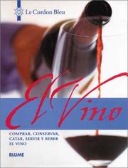 Cover of: El vino: Comprar, conservar, catar, servir y beber el vino (Le Cordon Bleu series)
