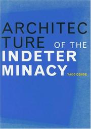 Cover of: Architecture of the Indeterminacy by Yago Conde, Josep Quetglas