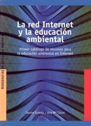 Cover of: La Red Internet y La Educacion Ambiental: Primer Catalogo de Recursos Para La Educacion Ambiental En Internet (Coleccion Cursos, Congresos E Simposios)