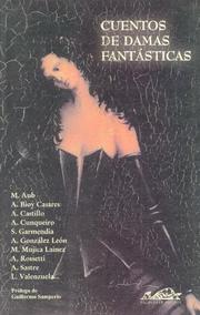 Cover of: Cuentos de damas fantásticas by A. Bioy Casares ... [et al.] ; prólogo de Guillermo Samperio ; selección de Viviana Paletta y Javier Sáez de Ibarra.