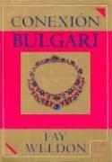 Cover of: Conexion Bulgary by Fay Weldon