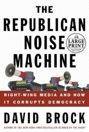 Cover of: The Republican Noise Machine: Right Wing Media and How it Corrupts Democracy (Random House Large Print)