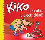 Cover of: Kiko, descubre la electricidad (Kiko series) by Diego Fuentes