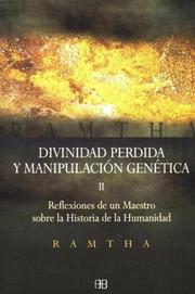 Cover of: Divinidad perdida y manipulacion genetica/ Lost Divinity and Genetic Manipulation: Reflexiones De Un Maestro Sobre La Historia De La Humanidad/ a Master's Reflections on the History of Humanity