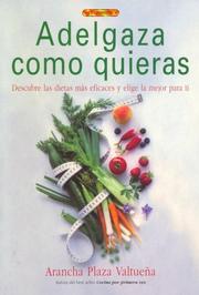 Cover of: Adelgaza Como Quieras / Lose Weight How You Want: Descubre las dietas mas eficases y elige la mejor para ti