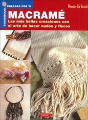 Cover of: Macrame: Las mas bellas creaciones con el arte de hacer nudos y flecos/The Most Beautiful Creations Using the Art of Knots and Fringes
