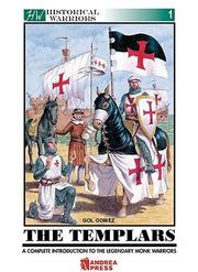 Cover of: THE TEMPLARS: A Complete Introduction to the Legendary Monk Warriors (Historical Warriors)