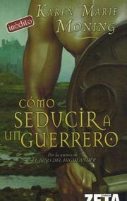 Cover of: Como seducir a un guerrero by Karen Marie Moning