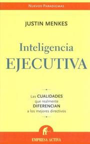 Cover of: Inteligencia Ejecutiva / Executive Intelligence: Las Cualidades Que Realmente Diferencian a Los Mejores Directivos / What All Great Leaders Have