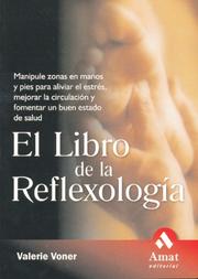 Cover of: El libro de la reflexologia: Manipule zonas en manos y pies para aliviar el estres, mejorar la circulacion y fomentar un buen estado de salud