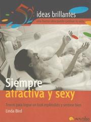 Cover of: Siempre Atractiva Y Sexy / Look Gorgeous Always: Trucos para lograr un look esplendido y sentirse bien/Find It, Fake It, Flaunt It (52 Ideas Brillantes: Una Buena Idea Puede Cambiar Tu Vida...)