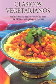 Cover of: Clasicos vegetarianos: Una sensacional coleccion de mas de 30 recetas suaves y ligeras (Cocina paso a paso series)