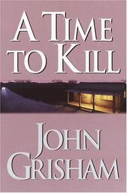 Cover of: A time to kill by John Grisham, John Grisham