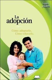 Cover of: La adopcion: Como adoptarlo. Como educarlo (Guia de padres series)