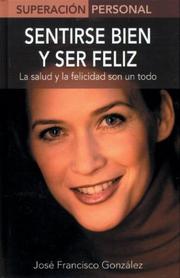 Cover of: Sentirse bien y ser feliz: La salud y la felicidad son un todo (Superacion personal series)