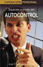 Cover of: Autocontrol: Superate a traves del autocontrol (Superacion personal series)