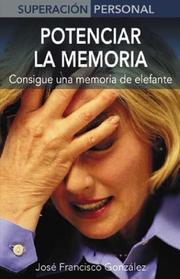 Cover of: Potenciar la memoria: Consigue una memoria de elefante (Superacion personal series)