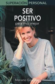 Cover of: Ser positivo: Para vivir mejor (Superacion personal series)