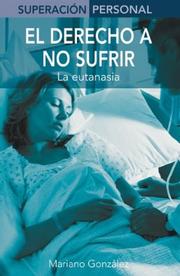 Cover of: El derecho a no sufrir: La eutanasia (Superacion personal series)