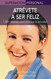 Cover of: Atrevete a ser feliz by Jose Maria Inigo, Antonio Aradillas