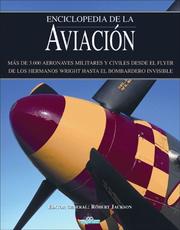 Cover of: Enciclopedia de la aviacion: Mas de 3,000 aeronaves militares y civiles desde el flyer de los hermanos Wright hasta el bombardero invisible (Grandes obras series)