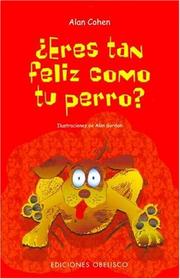 Cover of: Eres Tan Feliz Como Tu Perro? (Are You As Happy As Your Dog?) by Alan Cohen