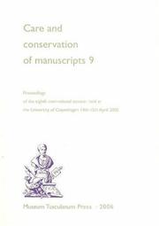 Cover of: Care and Conservation of Manuscripts 9: Proceedings of the Ninth International Seminar Held at the University of Copenhagen 14th-15th April 2005