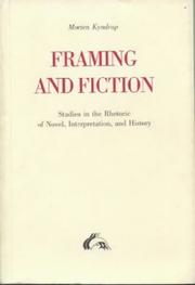 Cover of: Framing and fiction: studies in the rhetoric of novel, interpretation and history : a composition