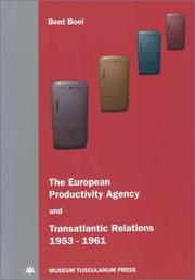 The European Productivity Agency and transatlantic relations, 1953-1961 by Bent Boel