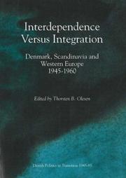 Cover of: Interdependence Versus Integration: Denmark, Scandinavia and Western Europe 1945-1960 (Odense University Studies in History and Social Sciences , Vol 193)