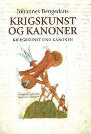 Cover of: Kriegskunst Und Kanonen/Artillery and the Art of War: Das Buchsenmeister- Und Kriegsbuch Des Johannes Bengedans