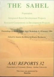 The Sahel, population, integrated rural development projects, and research components in development projects by Danish Sahel Workshop (6th 1994 Sønderborg, Denmark), Annette Reenberg, Birgitte Markussen