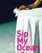 Cover of: Sip My Ocean