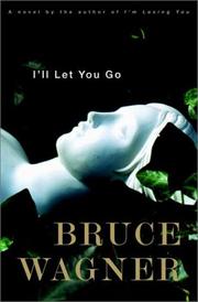 Cover of: I'll Let You Go by Bruce Wagner
