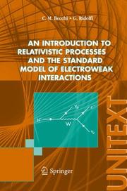 Cover of: An introduction to relativistic processes and the standard model of electroweak interactions (UNITEXT / Collana di Fisica e Astronomia) | Carlo M. Becchi