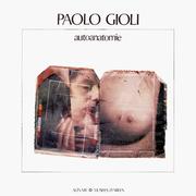 Cover of: Paolo Gioli: autoanatomie : Arles, Musée Réattu, 1987 : Firenze, Museo di storia della fotografia Fratelli Alinari, 1987-1988.