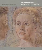 Cover of: Un progetto per Piero della Francesca: indagini diagnostico-conoscitive per la conservazione della "Leggenda della Vera Croce" e della "Madonna del Parto"