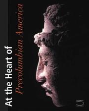 Cover of: At the Heart of Precolumbian America by Peter David Joralemon, Justin Kerr, Frances Pratt, Margaret Young-Sanchez, Henri Stierlin, Carlo Gay