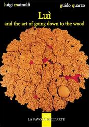 Cover of: Luì and the Art of Going Down to the Woods: Art by Luigi Mainolfi and Fiction by Guido Quarzo