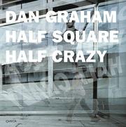 Cover of: Dan Graham: Half Square Half Crazy