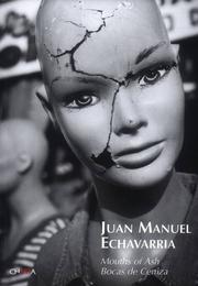 Cover of: Juan Manuel Echavarria by Thomas Girst, Laurel Reuter, Ana Tiscornia, MarIa Victoria Uribe